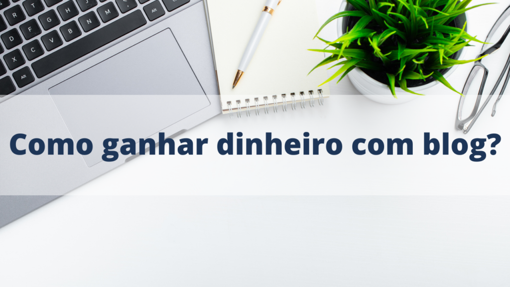 ganhar dinheiro com blog