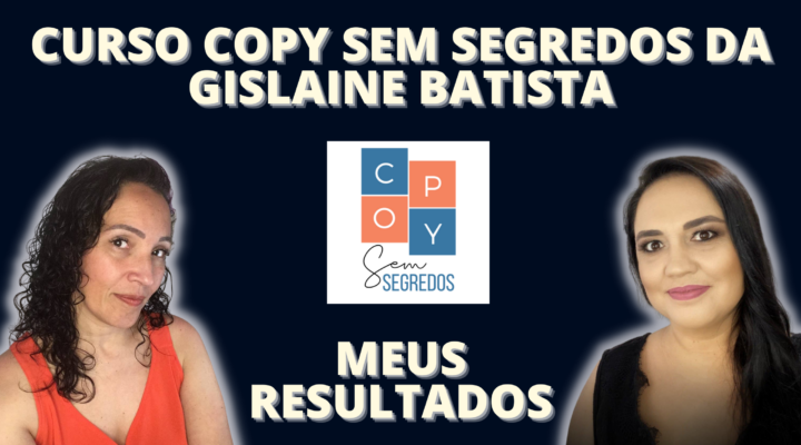 Curso Copy Sem Segredos da Gislaine Batista – Meus Resultados 2022